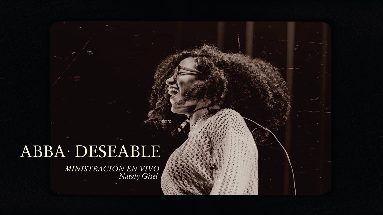 Abba (Nunca Falla) y Deseable - Ministración en Vivo - Nataly Gisel | ESENCIA 2024