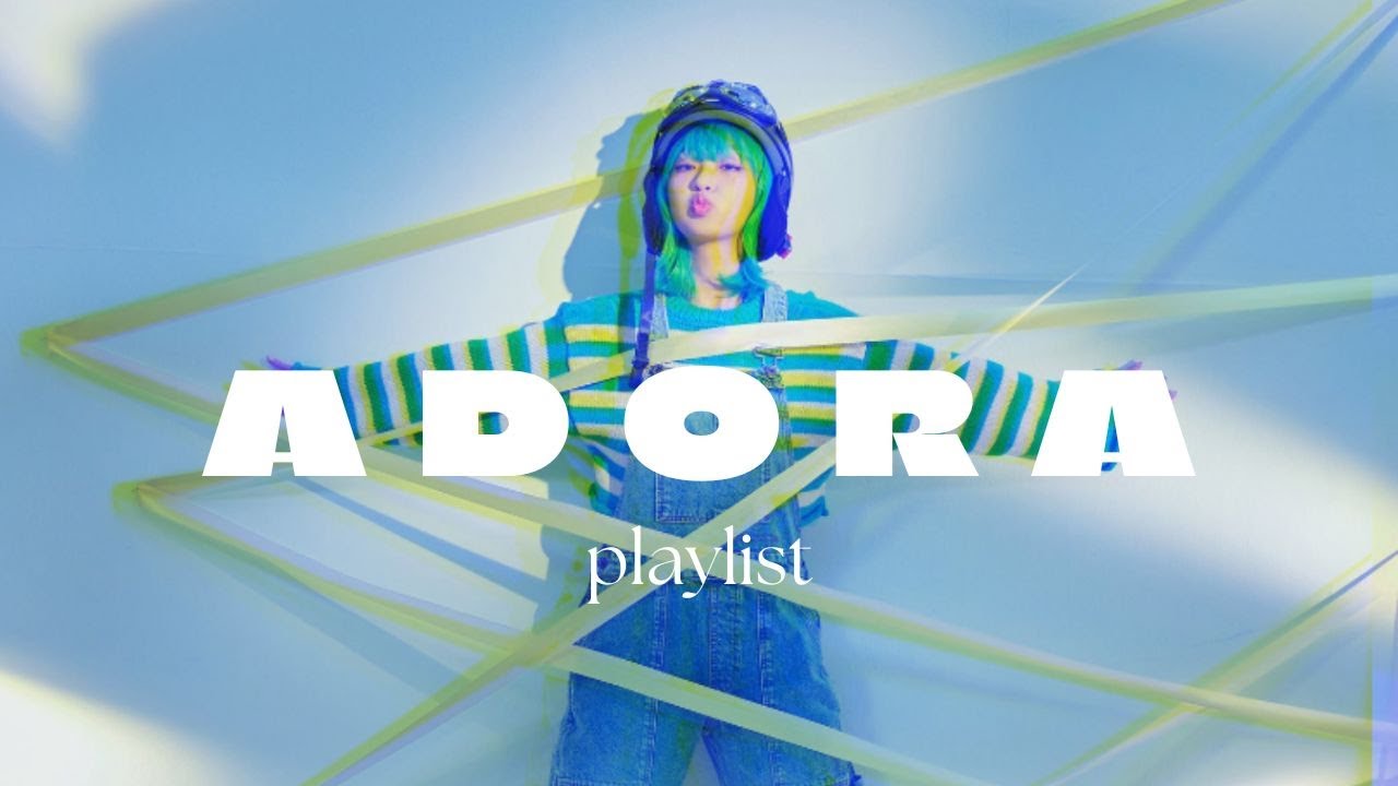 아도라 'ADORA' all songs playlist