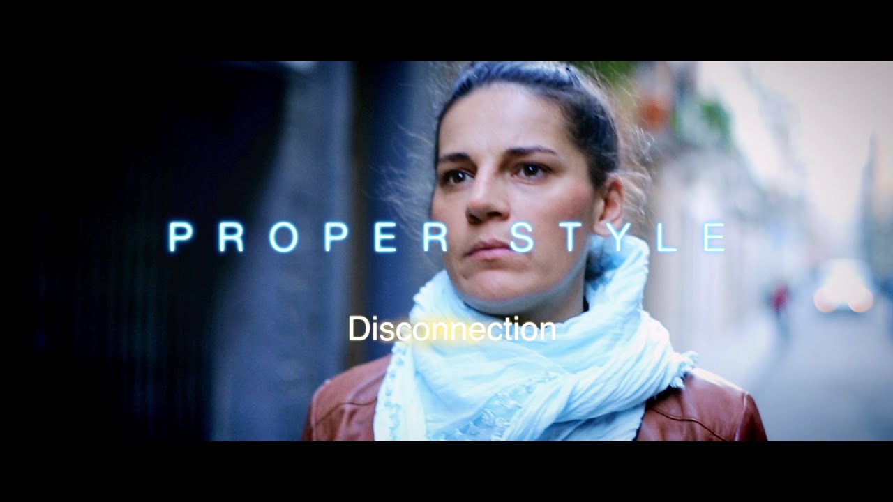 Proper Style – Disconnection (Official Music Video)