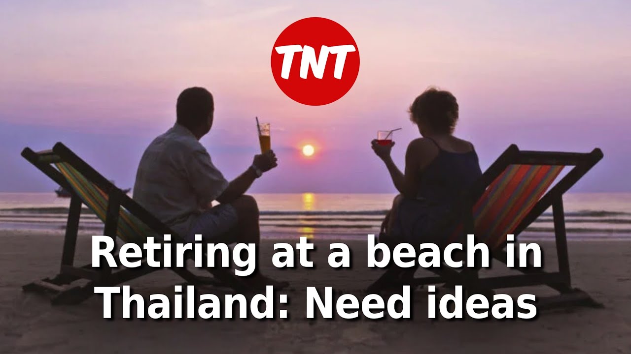 What is YOUR retirement plan in Thailand? Seeking your ideas...