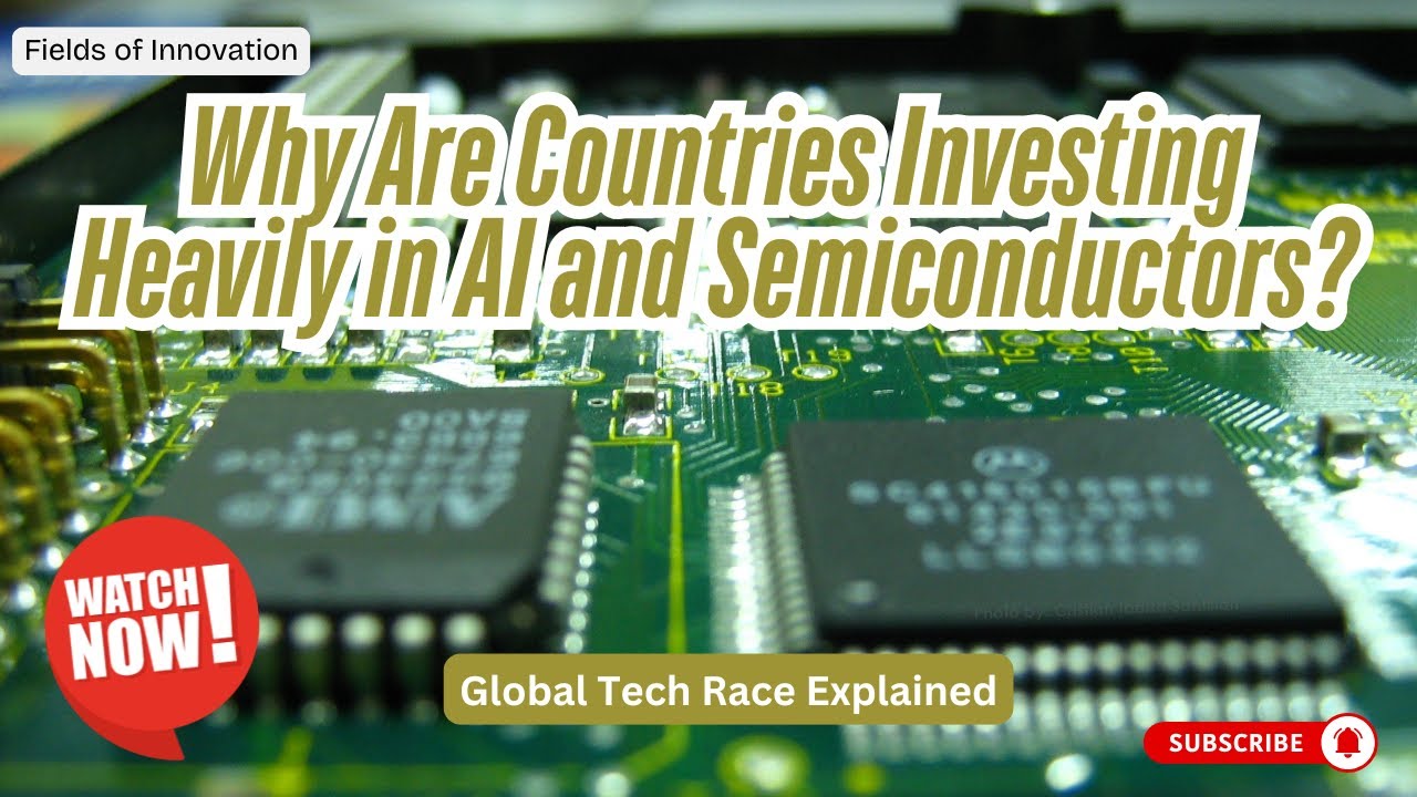 34 - Why Are Countries Investing Heavily in AI and Semiconductors? | Global Tech Race Explained