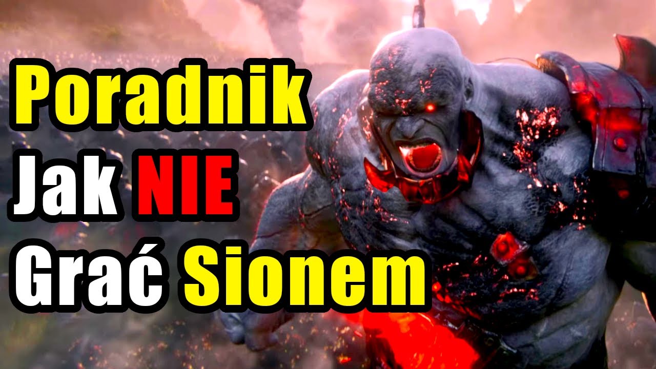 Poradnik Jak NIE Grać Sionem - League of Legends