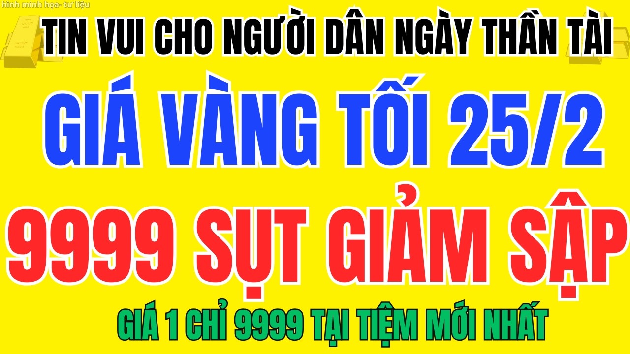 Giá Vàng Sập Tối 25/02 Nhẫn 9999 Giảm Sốc Trước Vía Thần Tài, Nên Mua Hay Chờ?