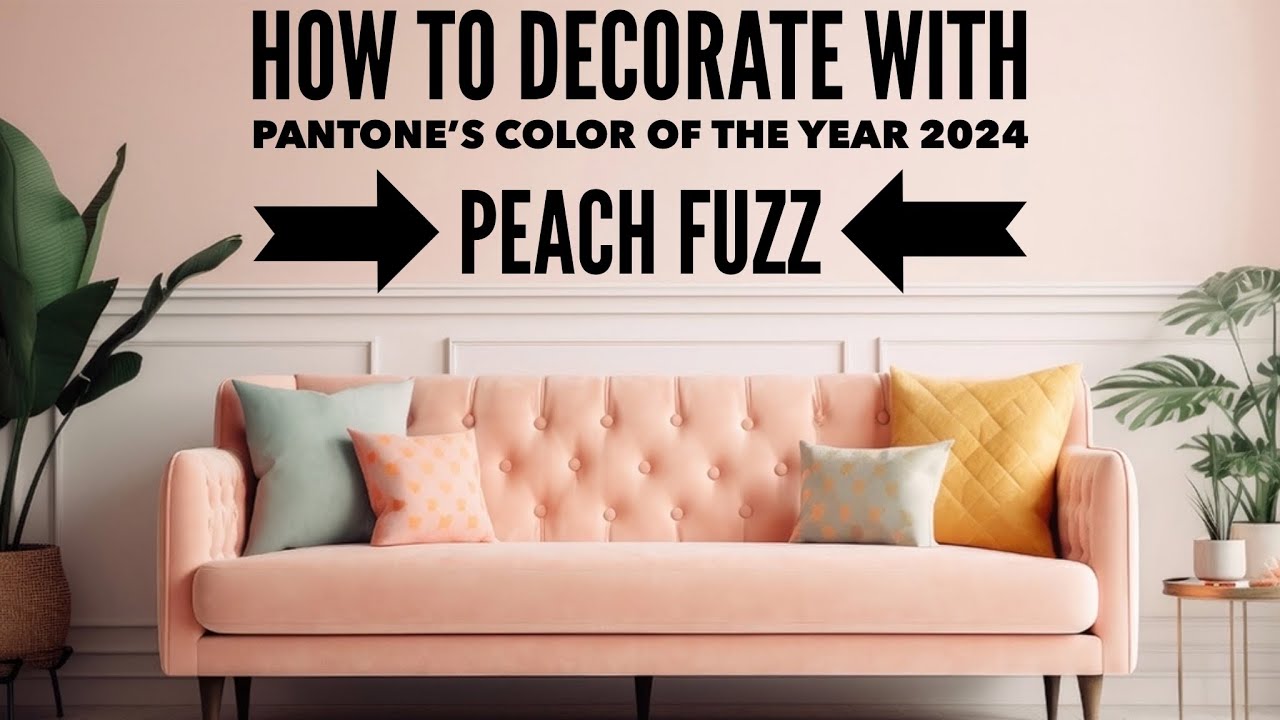 Discover the Color Peach Fuzz: It’s Perfect for Adding a Cozy Vibe to Your Home.