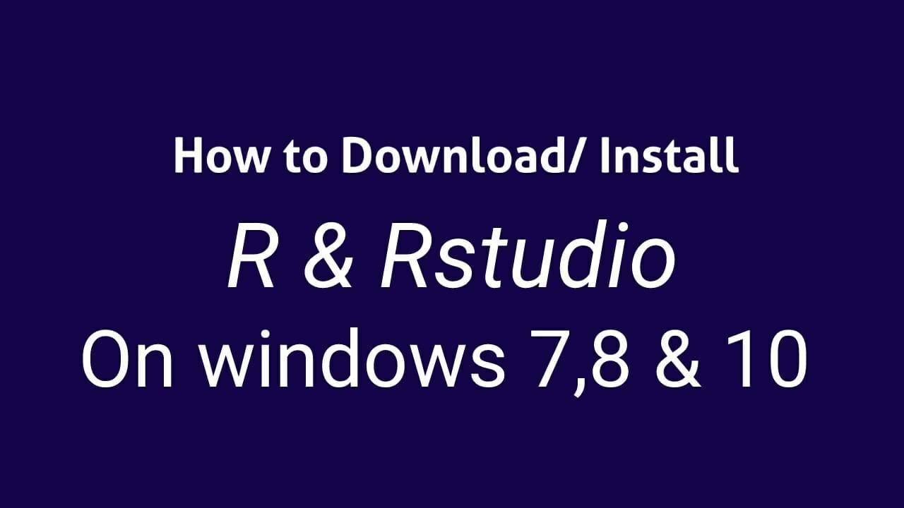 Download/install r and Rstudio on windows 7,8,10 |2017