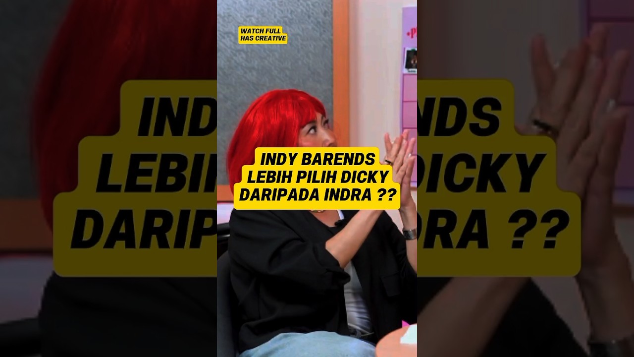 INDY BARENDS LEBIH PILIH DICKY DIFIR DARIADA INDRA ?? 