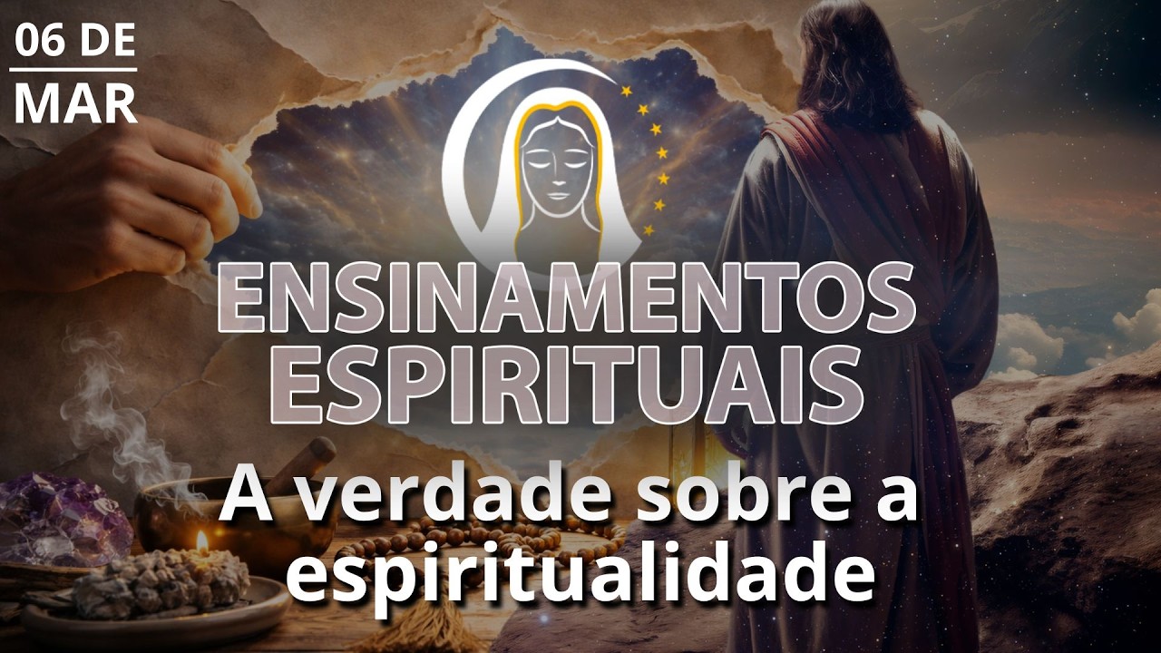 Ensinamentos Espirituais | 6 DE MARÇO