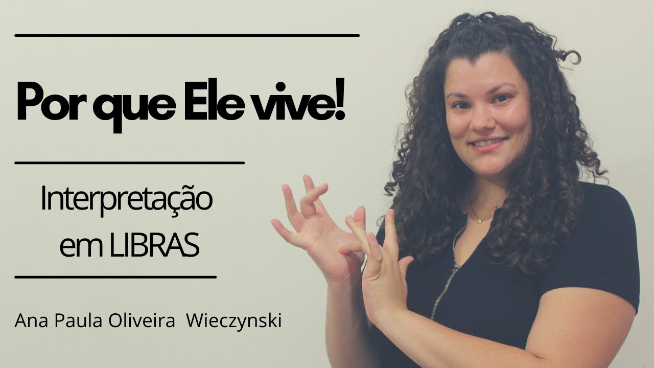 Por que Ele vive - interpretação em LIBRAS