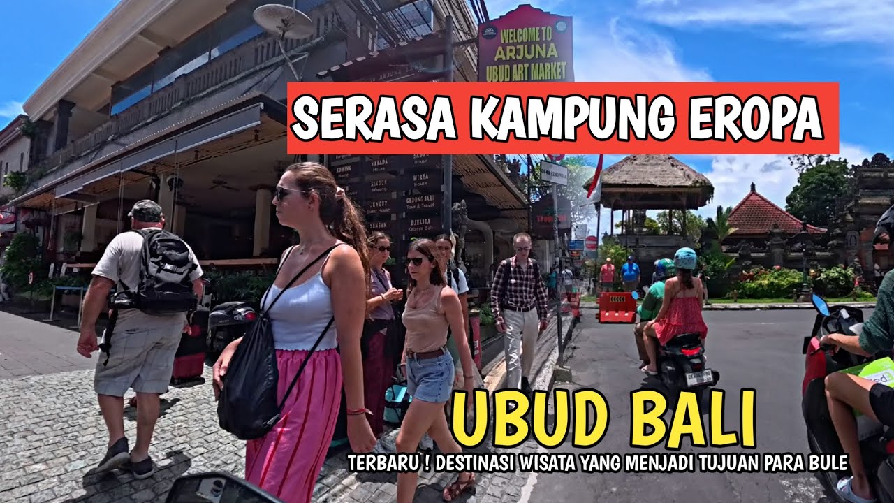SITUASI UBUD BALI SAAT INI | KAMPUNG TURIS EROPA
