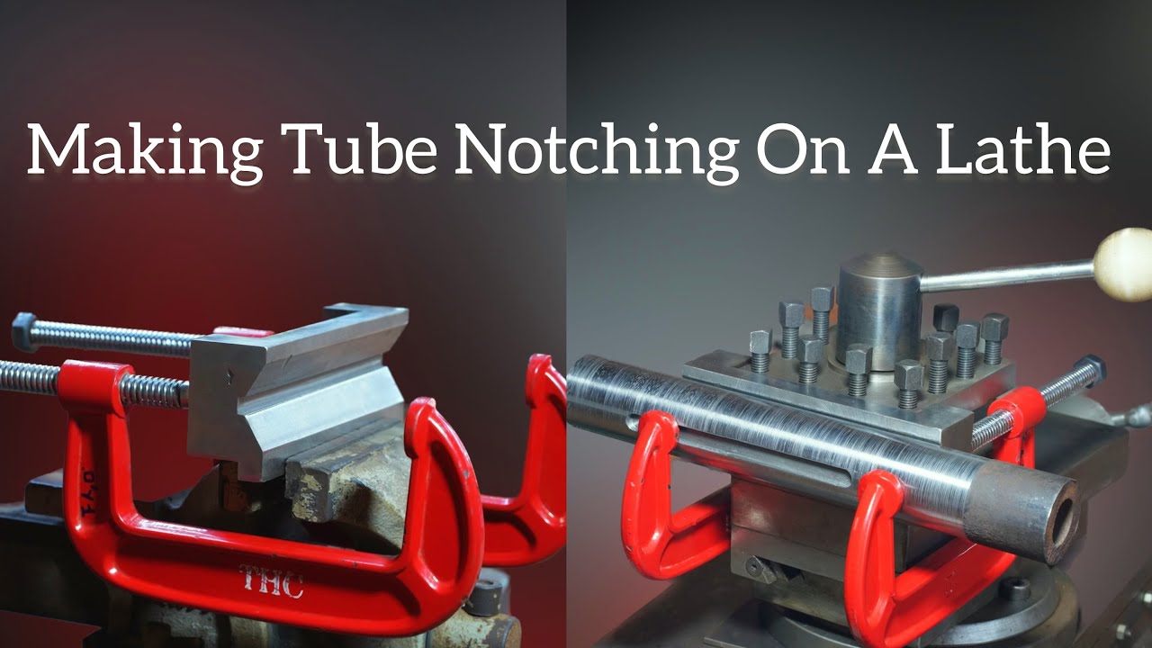 Making Tube Notching On A Lathe