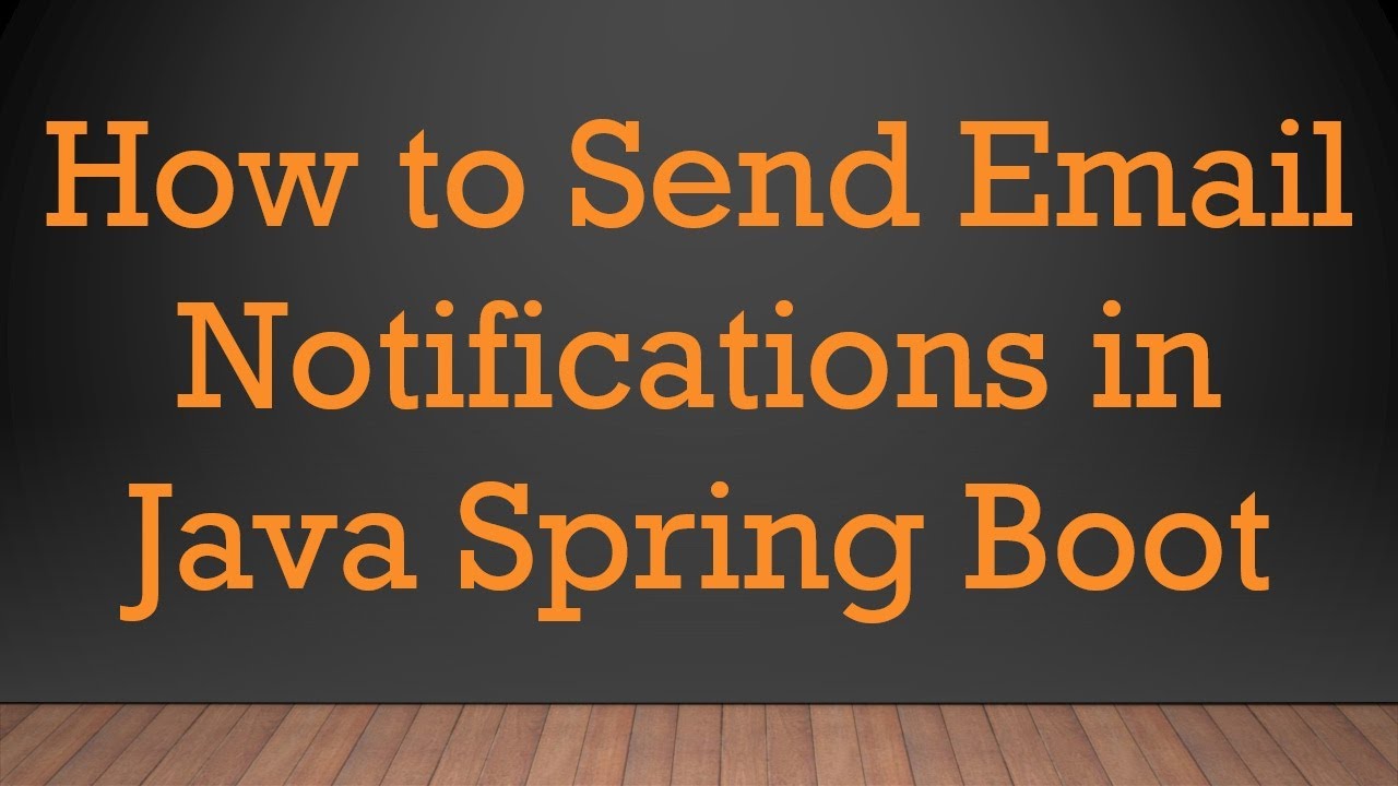 How to Send Email Notifications in Java Spring Boot
