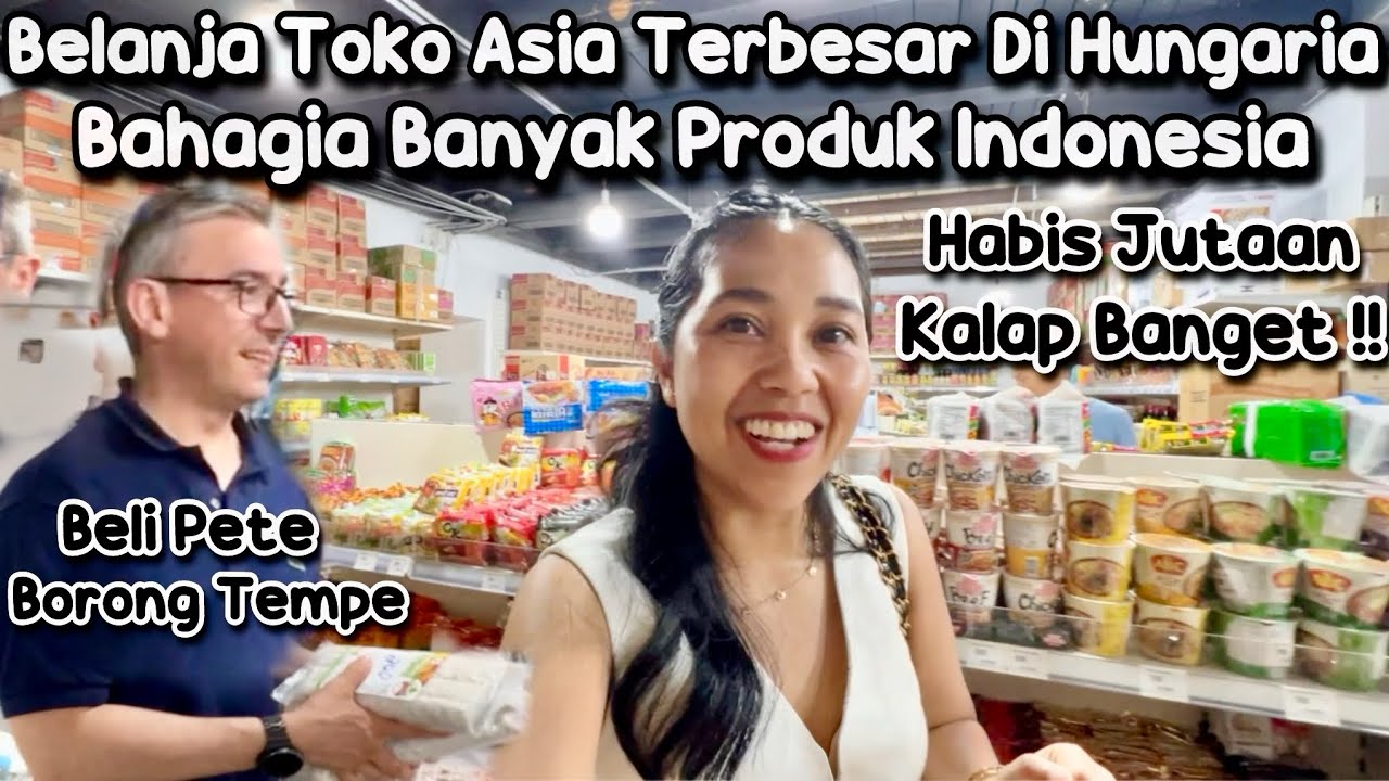 BELANJA HABIS JUTAAN KALAP BANYAK PRODUK INDONESIA BARU MASUK DI TOKO ASIA HUNGARIA