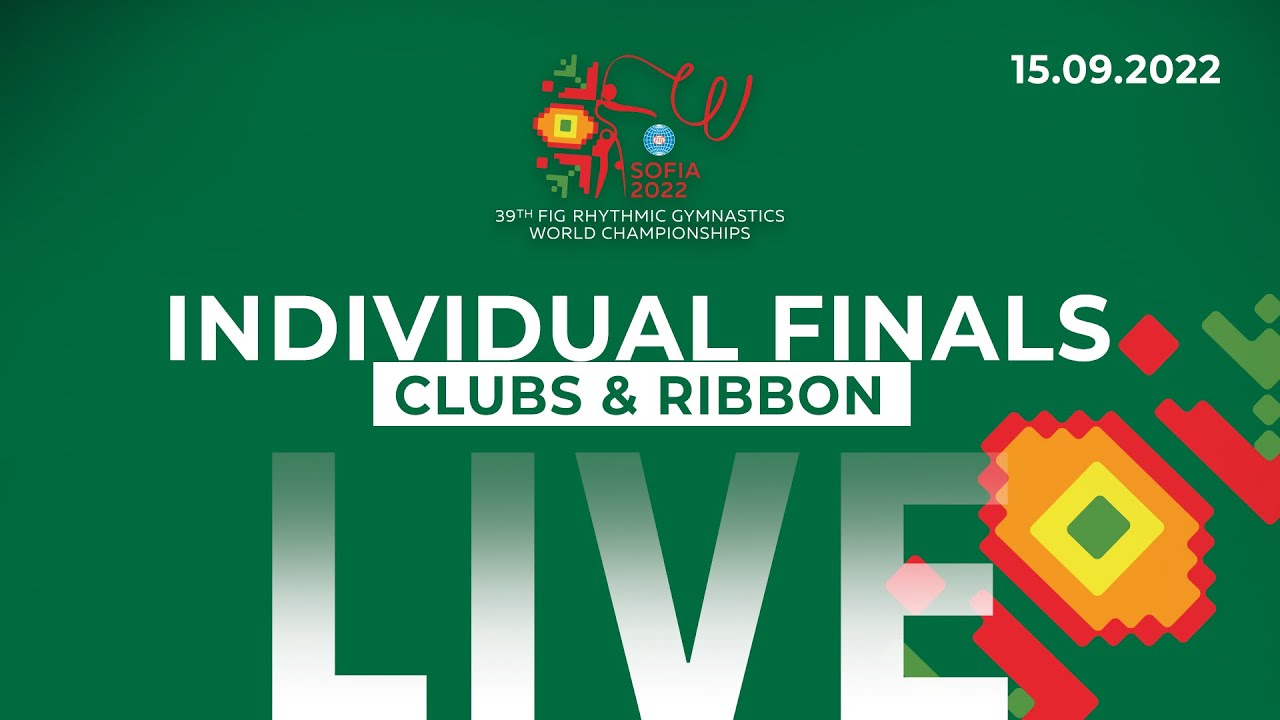 Individual Finals - Clubs and Ribbon - 2022 Rhythmic Gymnastics World Championships
