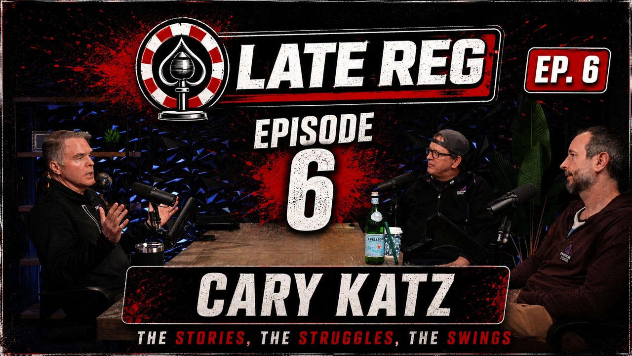 Late Reg - Cary Katz: Success, Setbacks, and Surviving Poker's Biggest Swings - Ep. 6