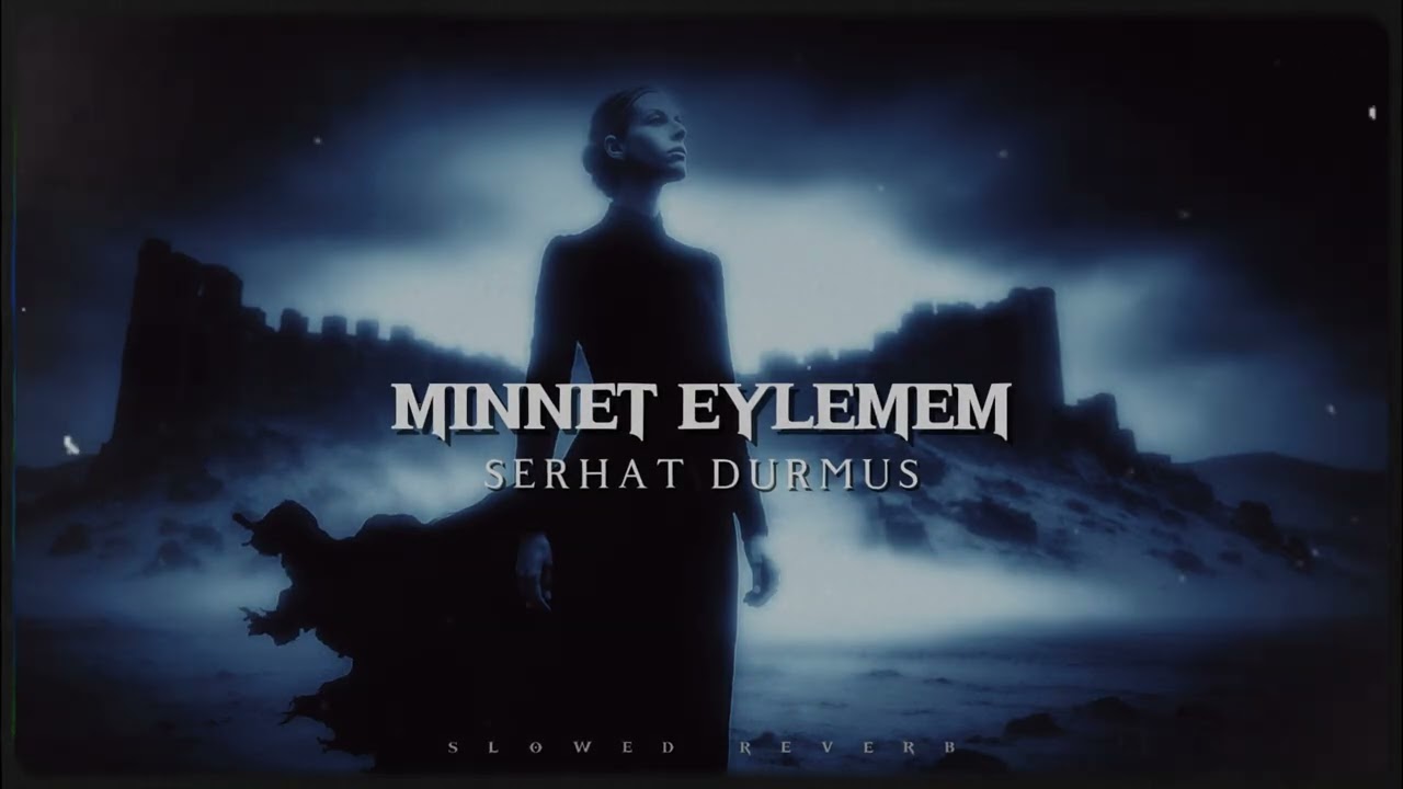 Minnet Eylemem (Serhat Durmus Remix) [Super Slowed/Reverb]