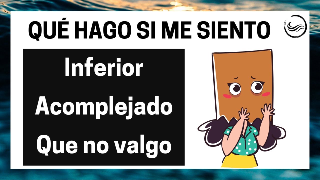 ¿Qué hago si me siento inferior a los demás, acomplejado y que no valgo? | Impersonal Soul