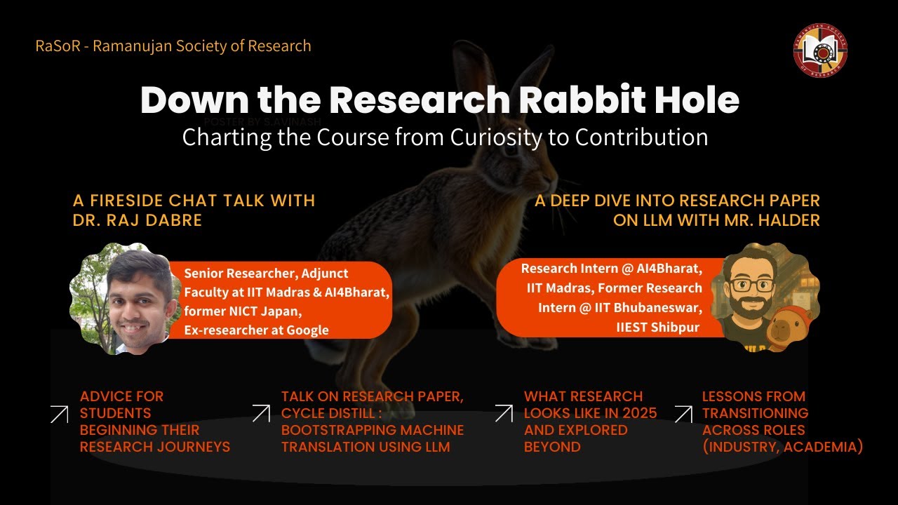 Down the Research Rabbit Hole: From Curiosity to Contribution | Prof. Raj Dabre | Mr. Deepon Halder