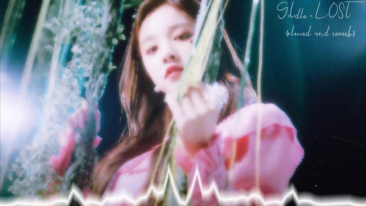 (G)I-dle - LOST (slowed and reverb)
