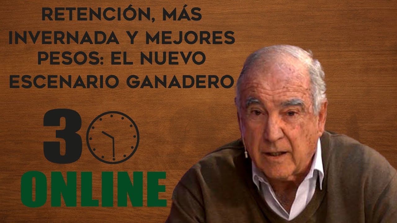 Retención, más invernada y mejores pesos: el nuevo escenario ganadero | Javier Lafuente | #30online