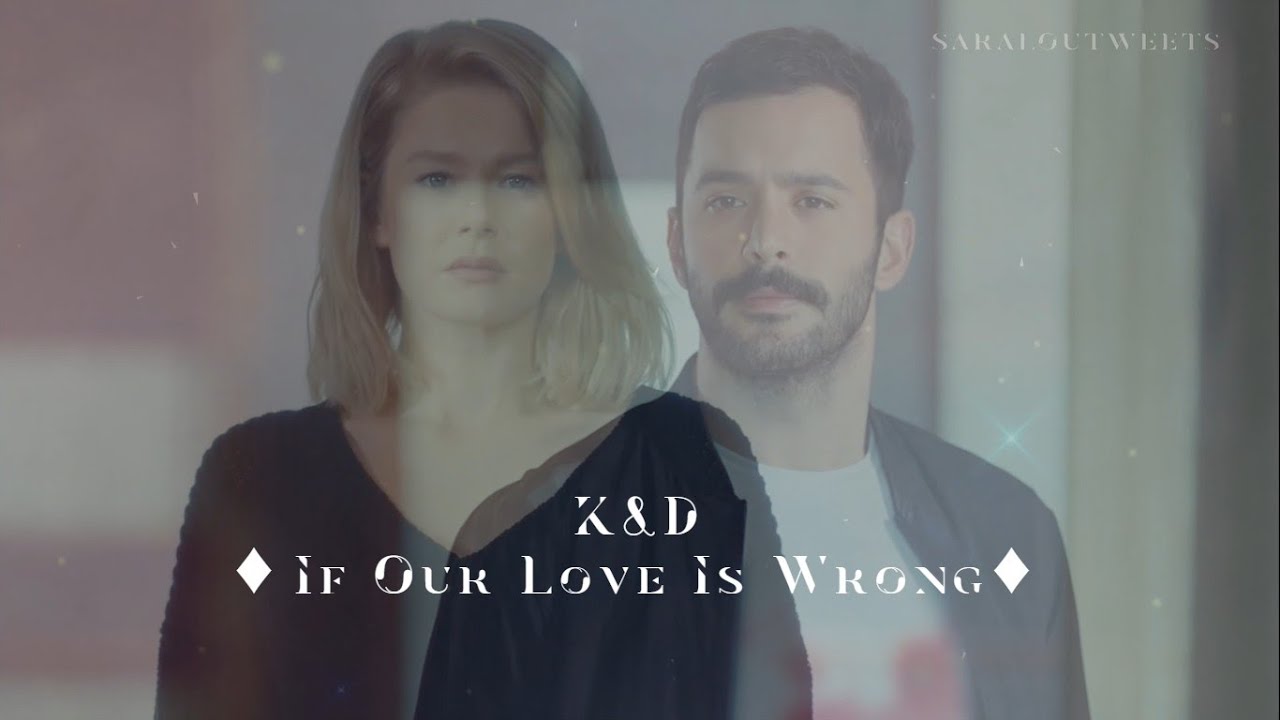◆K✘D ◆ If Our Love Is Wrong ◆