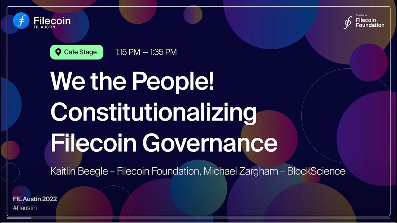 FIL Austin 22 | We the People! Constitutionalizing Filecoin Governance