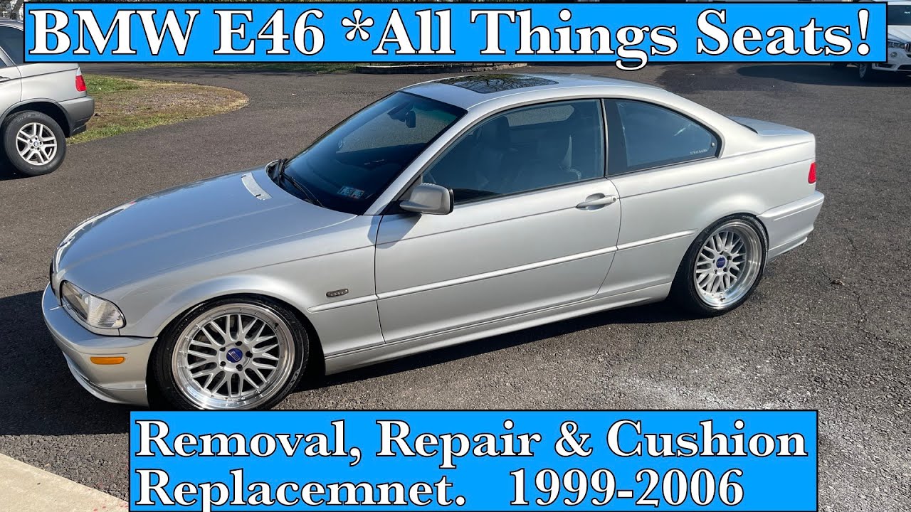 BMW E46 All Things Seats! Removal, Repair & Cushion Replacement. 99-06