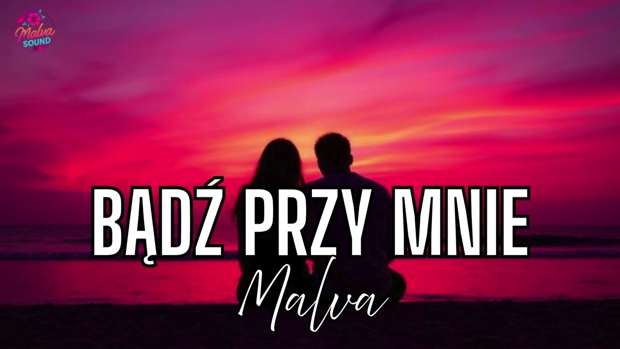 Bądź przy mnie- Malva