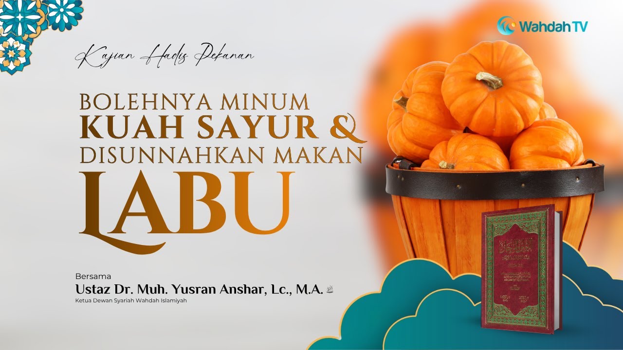 Bolehnya Minum Kuah Sayur dan Disunnahkan Makan Labu | Ust. Dr. Muhammad Yusran Anshar, Lc., M.A.