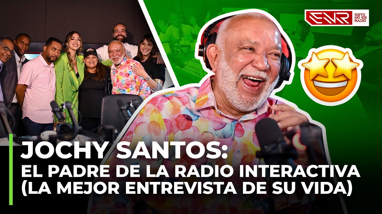 JOCHY SANTOS: EL PADRE DE LA RADIO INTERACTIVA (LA MEJOR ENTREVISTA DE SU VIDA)