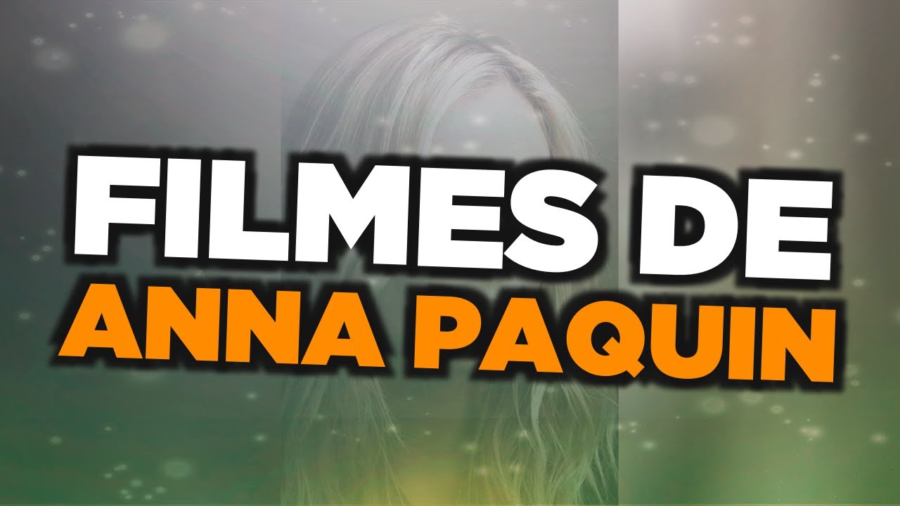 Os melhores filmes de Anna Paquin