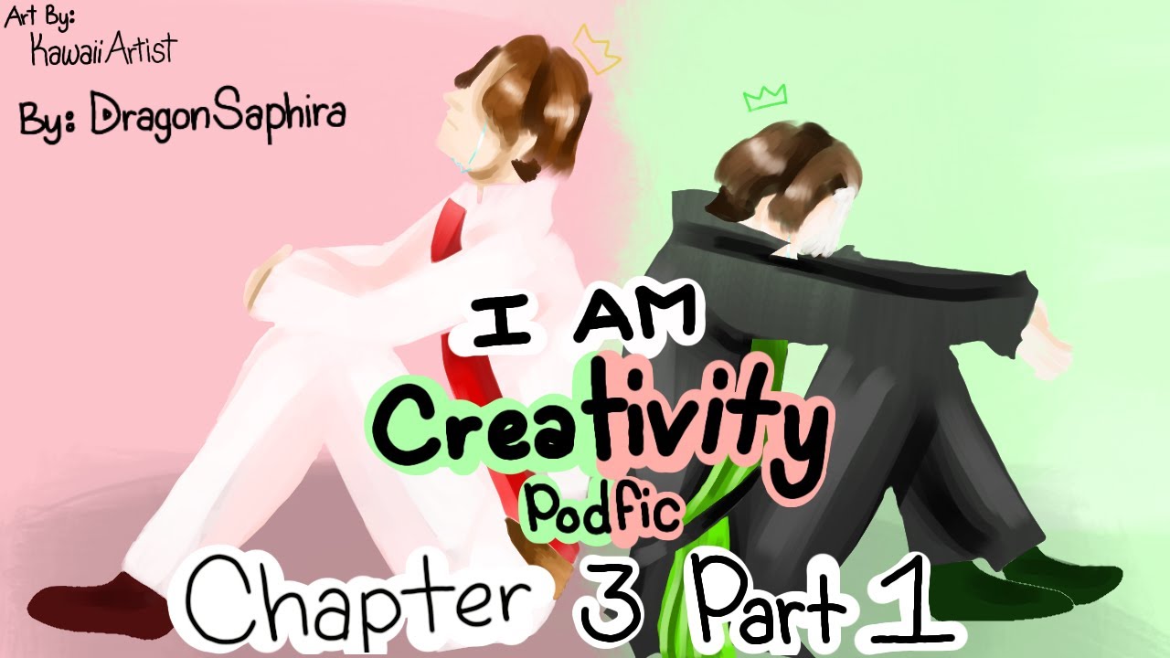 I Am Creativity Chapter 3 (Part 1) - Sanders Sides Podfic