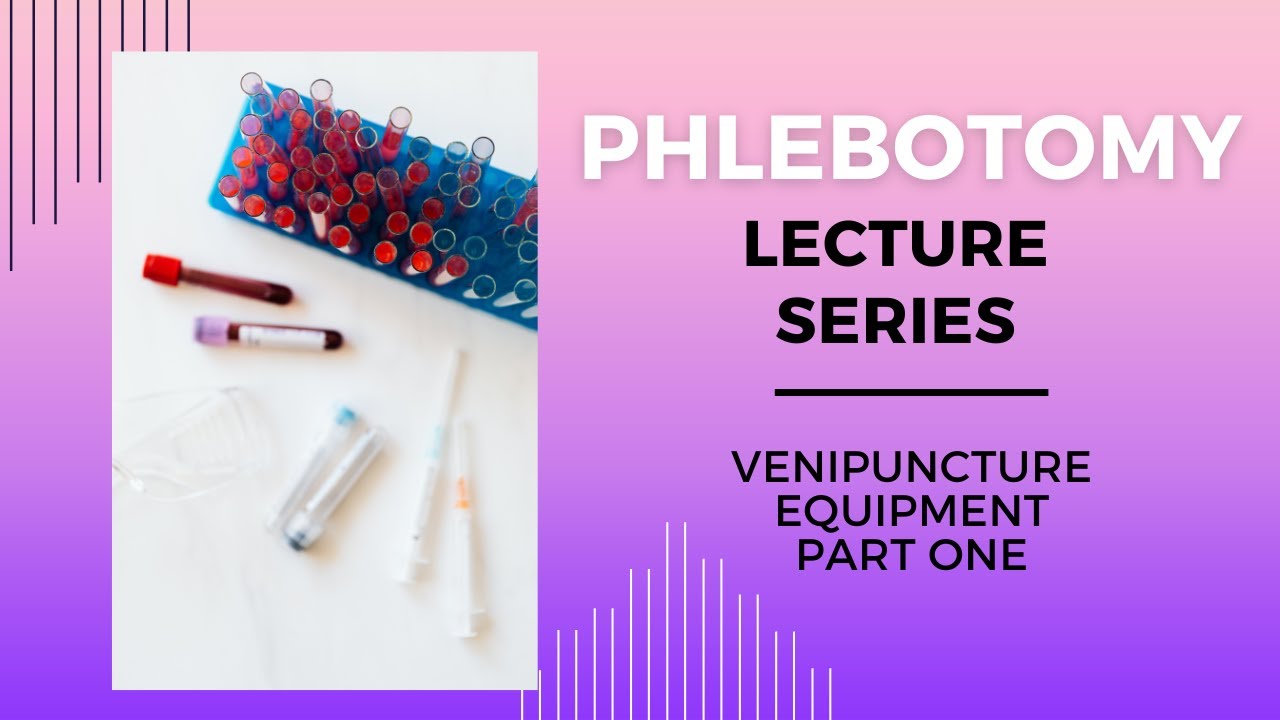 Venipuncture Equipment Part 1-Phlebotomy Lecture Series