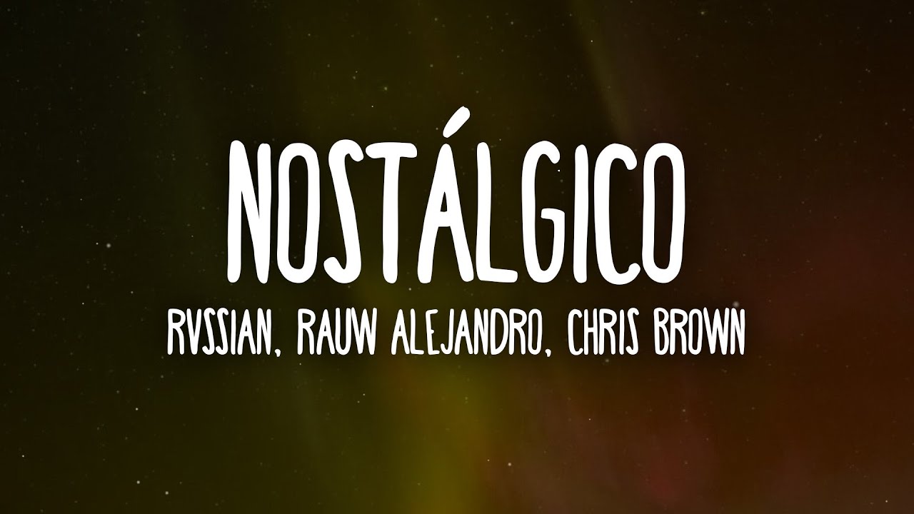 Rvssian, Rauw Alejandro & Chris Brown - Nost&aacute;lgico (Letra/Lyrics)