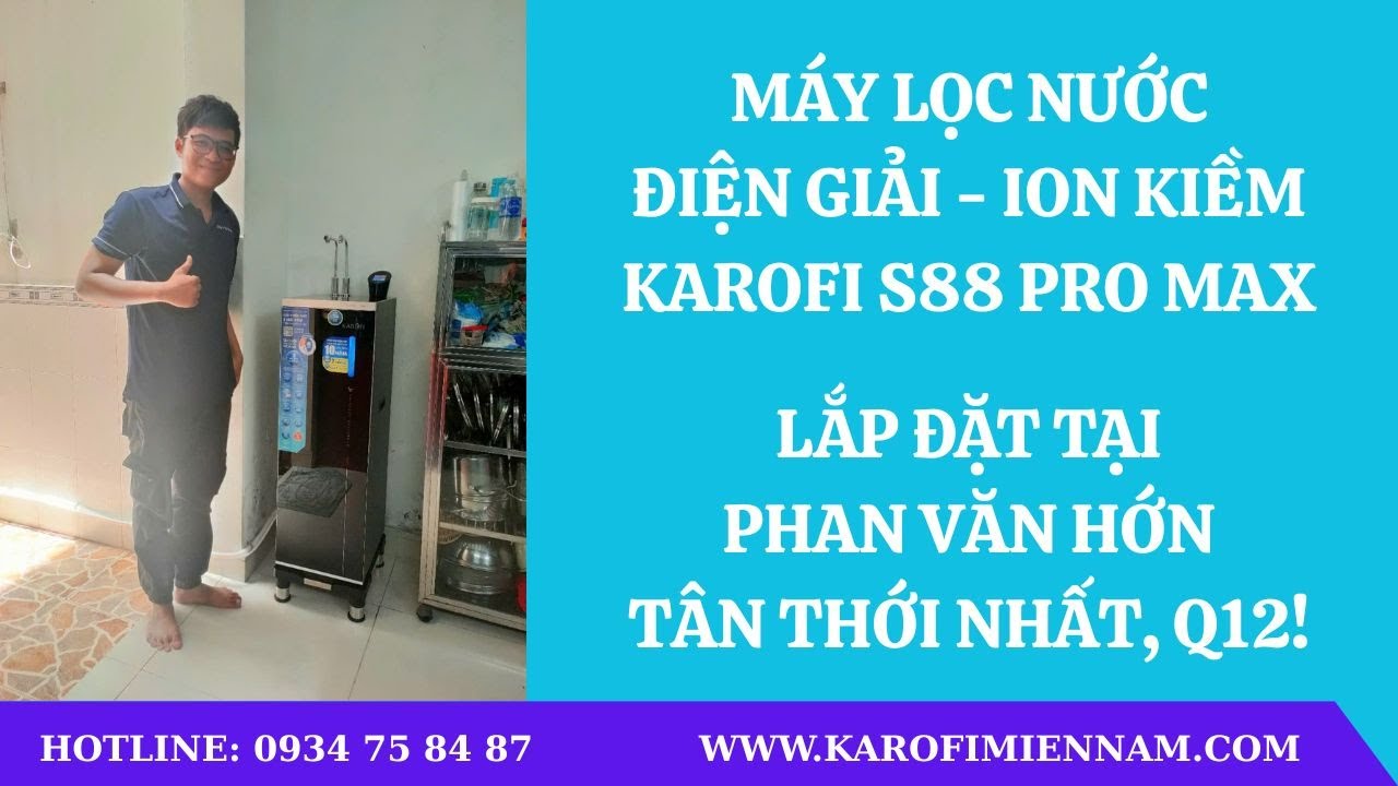 REVIEW lắp đặt Siêu Phẩm Máy lọc nước ĐIỆN GIẢI ION KIỀM KAROFI S88 PRO MAX Siêu Hot tại Q12 HCM!