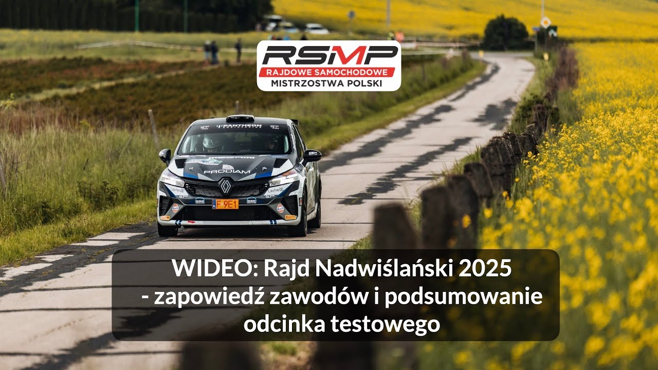 Rajd Nadwiślański 2025: zapowiedź zawodów i podsumowanie odcinka testowego