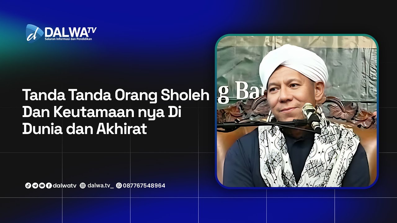 Tanda Tanda Orang Sholeh dan Keutamaannya di Dunia dan Akhirat ll Al Habib Segaf Bin Hasan Baharun