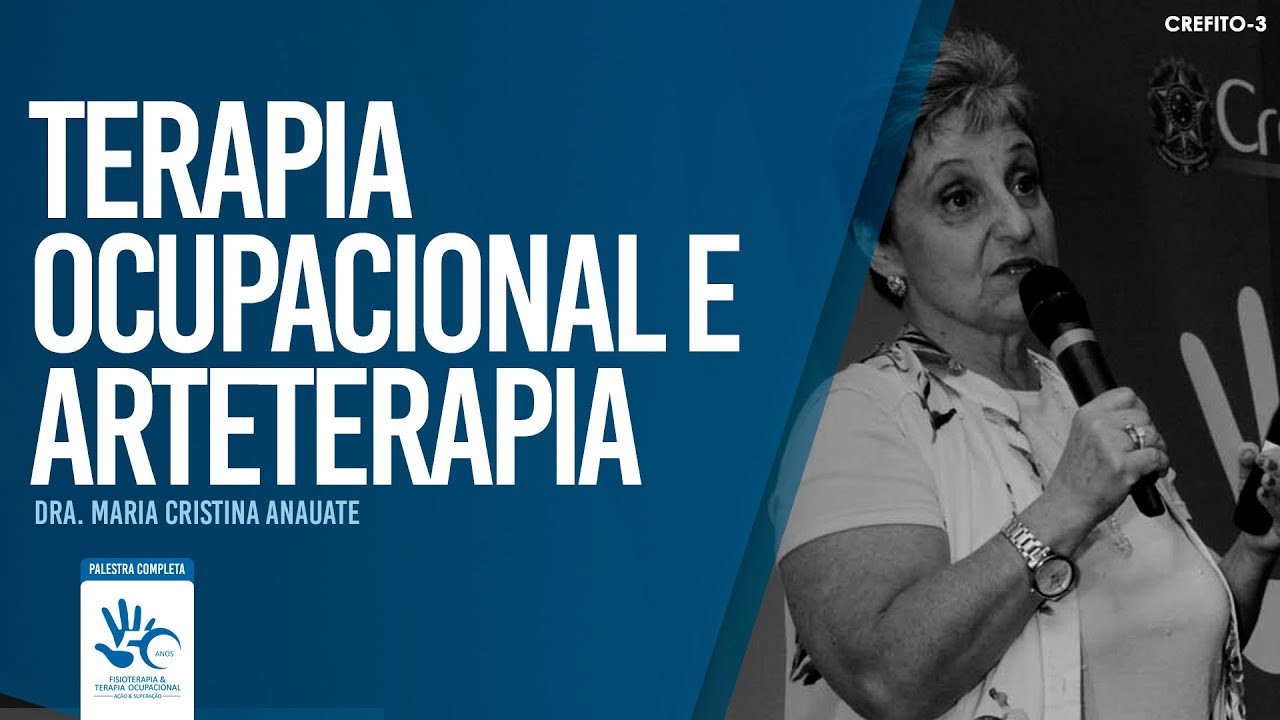 Terapia Ocupacional e Arteterapia | Dra. Maria Cristina Anauate (Palestra completa)