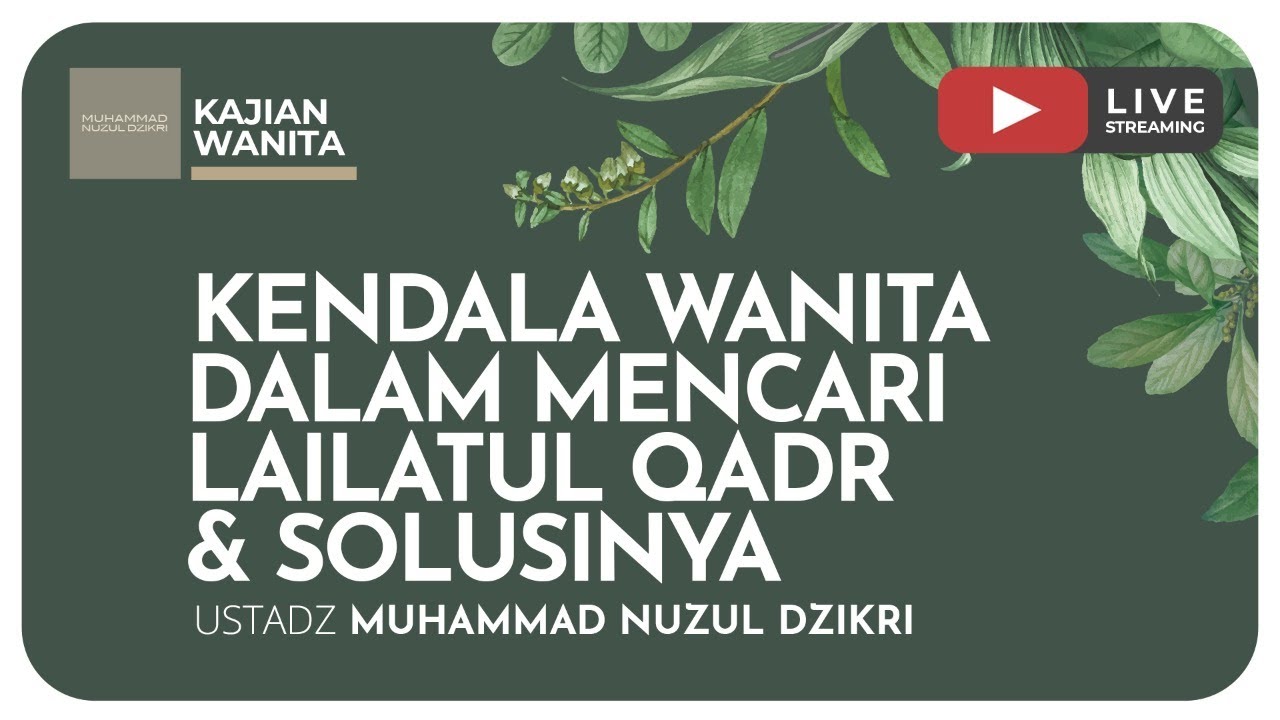 32. KENDALA WANITA DALAM MENCARI LAILATUL QADR & SOLUSINYA | Kajian Wanita