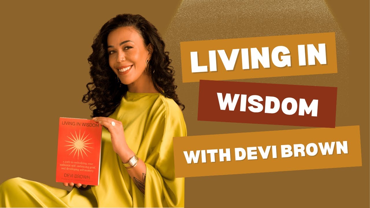 Living in Wisdom with Devi Brown