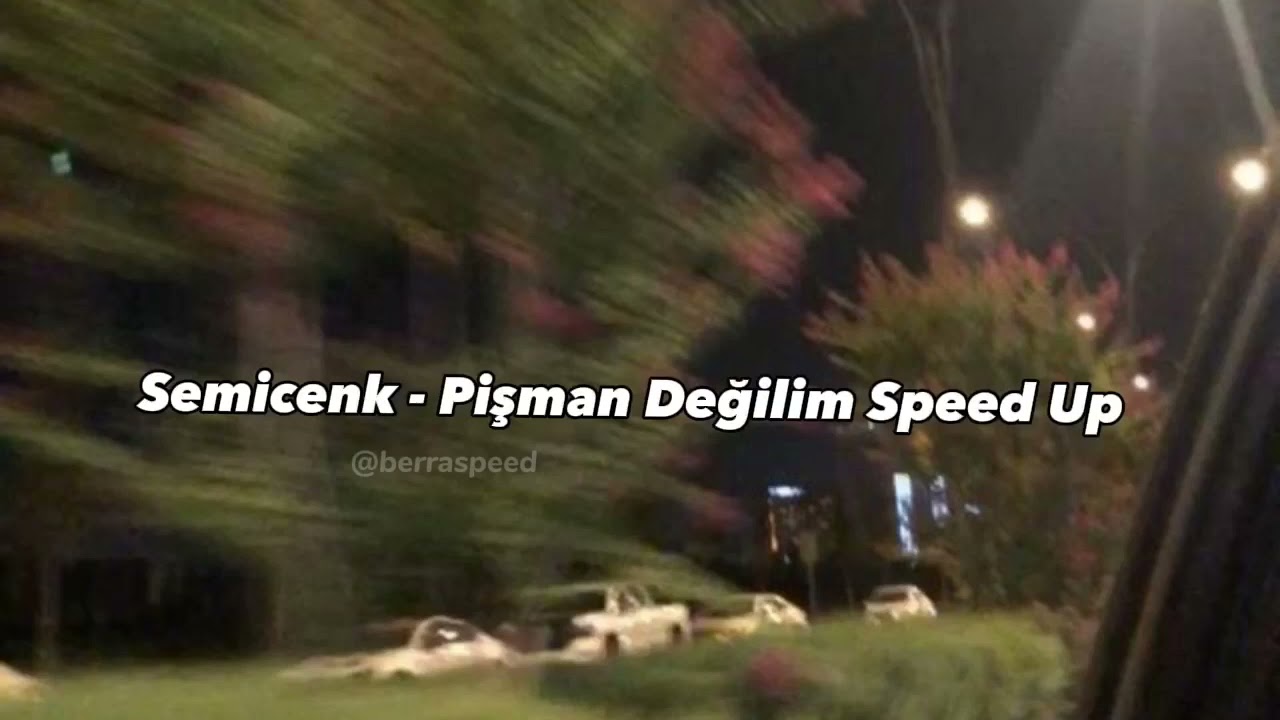 Semicenk-Pişman Değilim Speed Up
