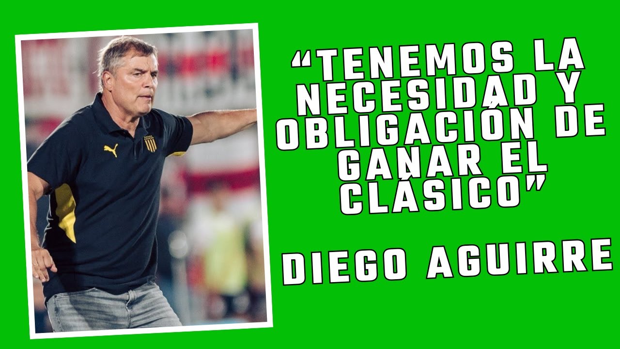 “TENEMOS LA NECESIDAD Y OBLIGACIÓN DE GANAR” “LAXALT TIENE CHANCE DE IR AL BANCO” DIEGO AGUIRRE.