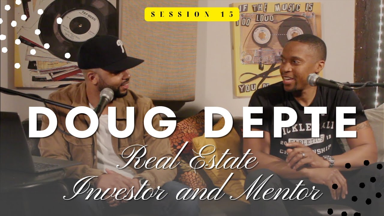 Doug Depte - Real Estate Mogul & Mentor - Home Made Session 15