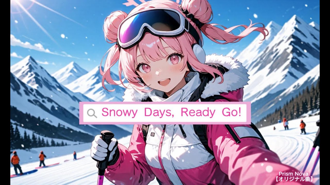 Snowy Days, Ready Go! / Prism Nova 【オリジナル曲】