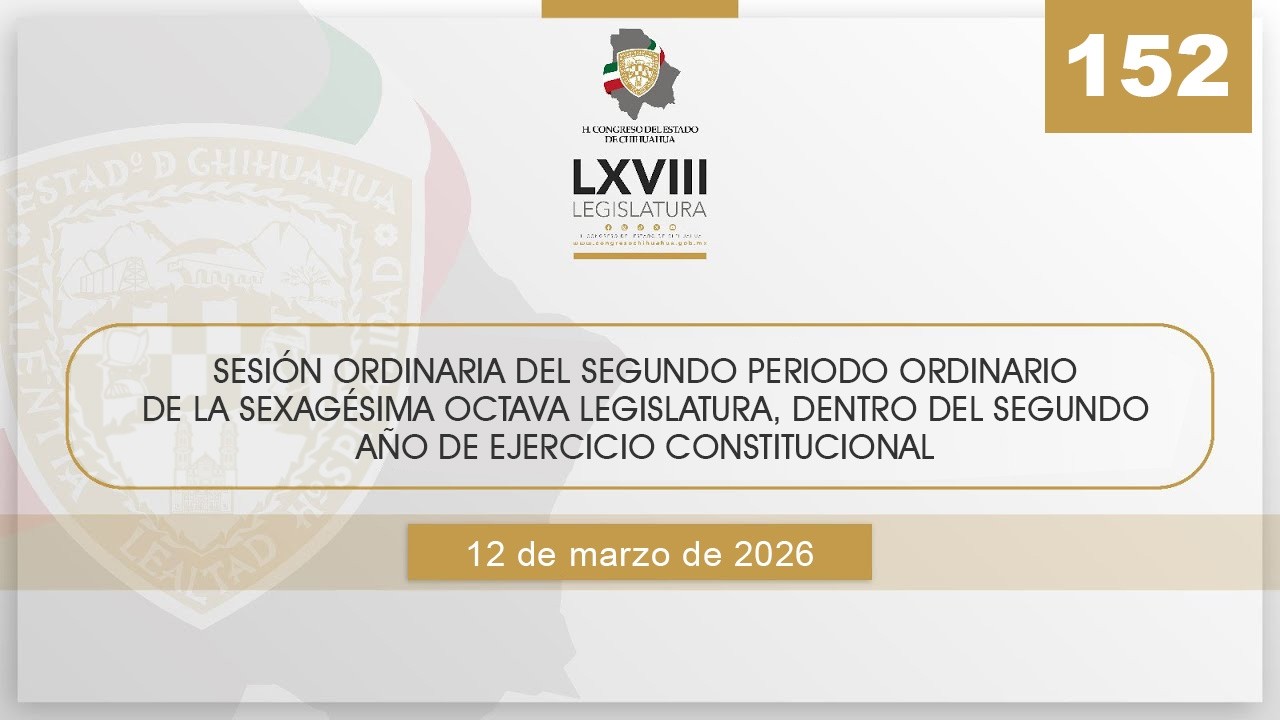 🟣 152 Sesión Ordinaria del Segundo Periodo Ordinario - II Año  LXVIII - 12 de marzo 2026