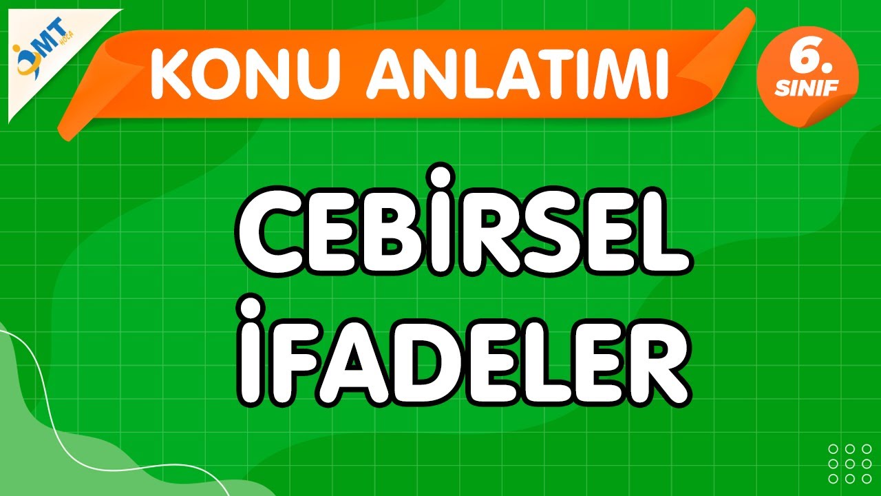 6.Sınıf Matematik CEBİRSEL İFADELER Konu Anlatımı VİDEO-PDF