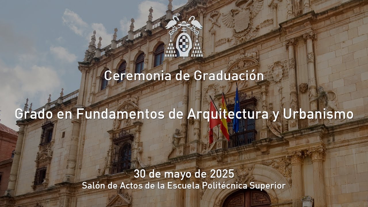 Graduación del Grado en Fundamentos de Arquitectura y Urbanismo · 30/05/2025