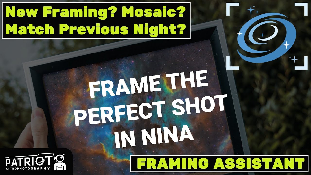 NINA Framing Assistant Explained (New Framing? Match a Previous Night? Mosaics?)