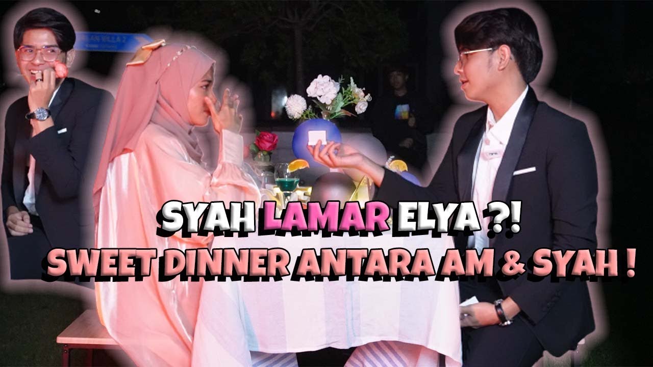 SYAH LAMAR ELYA ?! SWEET DINNER ANTARA AM & SYAH !