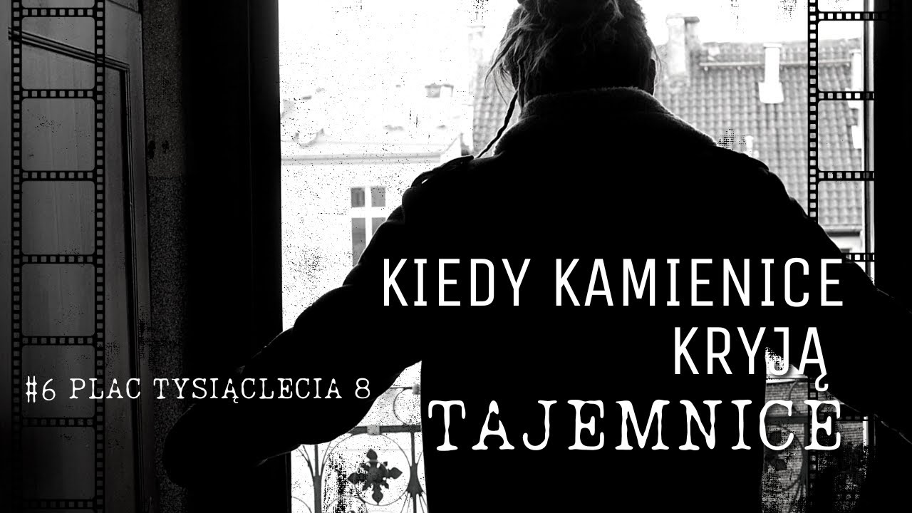 Kiedy kamienice kryją tajemnice. Odcinek 6 - Plac Tysiąclecia 8.