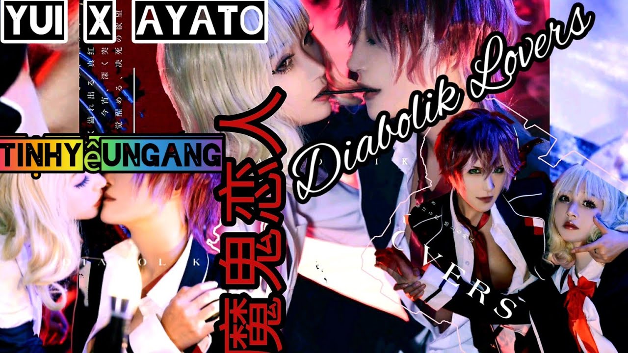 Diabolik Lovers [ Tinh Yêu Ngang ] Yui x Ayato 魔鬼恋人